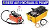 New Best Air Hydraulic Pump Top 5 Best Air Hydraulic Foot Pump 2025